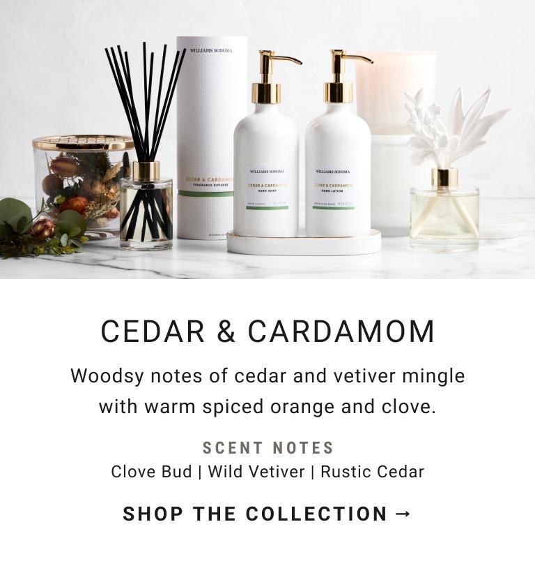 CEDAR & CARDAMOM | Woodsy notes of cedar and vetiver mingle with warm spiced orange and clove. | SHOP THE COLLECTION